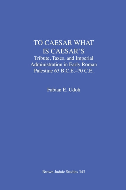 To Caesar What Is Caesar's: Tribute, Taxes, and