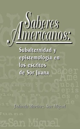 Saberes americanos: Subalternidad y epistemología