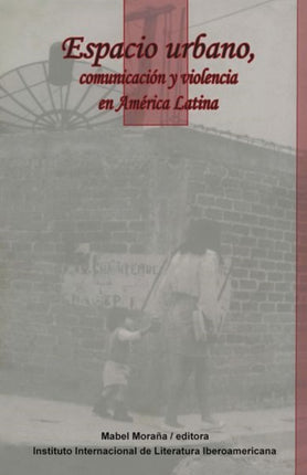 Espacio urbano, comunicación y violencia en