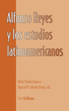 Alfonso Reyes y Los Estudios Latinoamericanos