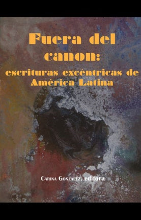 Fuera del canon: escrituras excéntricas de