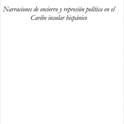 Cárcel y creación: Narraciones de encierro y