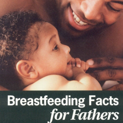 Breastfeeding Facts for Fathers-