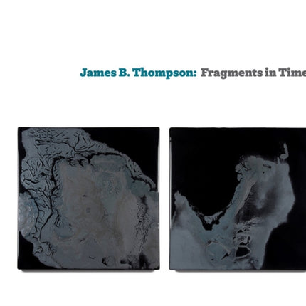 James B. Thompson: Fragments in Time