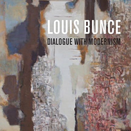 Louis Bunce: Dialogue with Modernism