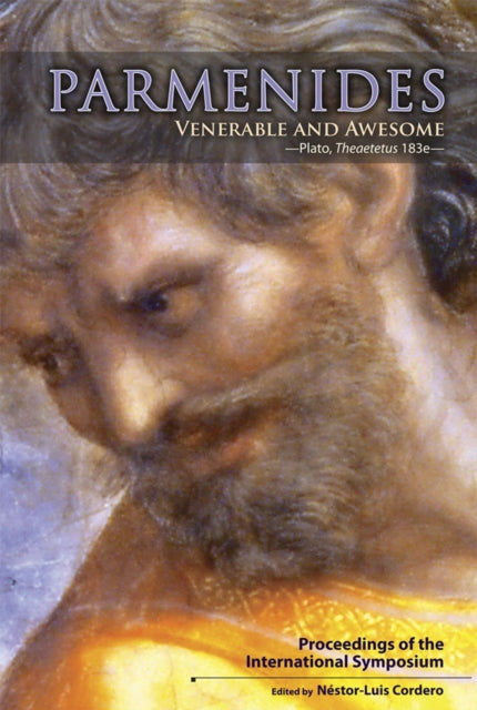 Parmenides, Venerable and Awesome. Plato,