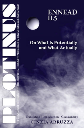Plotinus Ennead II.5: On What Is Potentially and