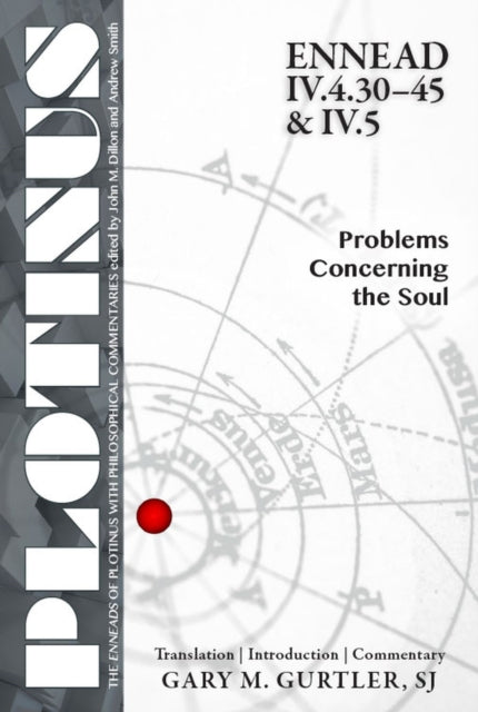 Plotinus Ennead IV.4.30-45 & IV.5: Problems