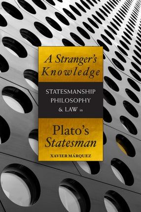 A Stranger's Knowledge: Statesmanship, Philosophy