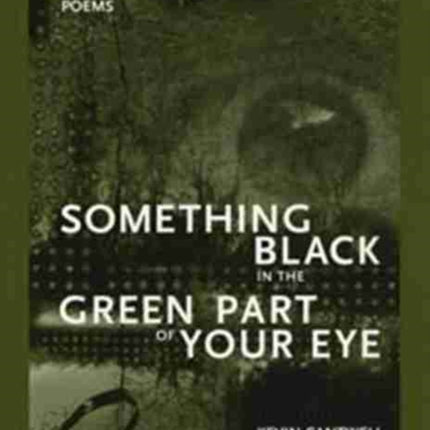 Something Black in the Green Part of Your Eye