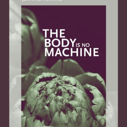 The Body is No Machine