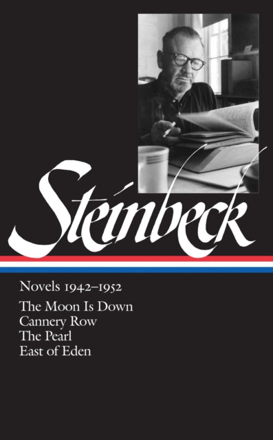 John Steinbeck: Novels 1942-1952 (LOA #132): The Moon Is Down / Cannery Row / The Pearl / East of Eden