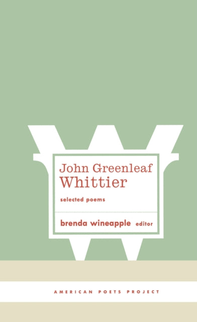 John Greenleaf Whittier: Selected Poems: (American Poets Project #10)