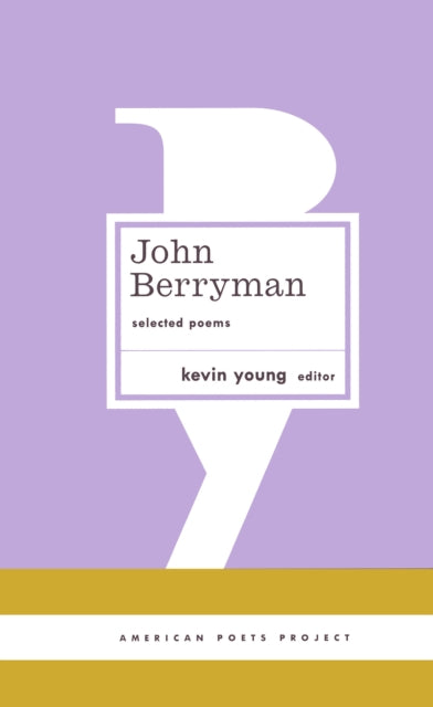 John Berryman: Selected Poems: (American Poets Project #11)