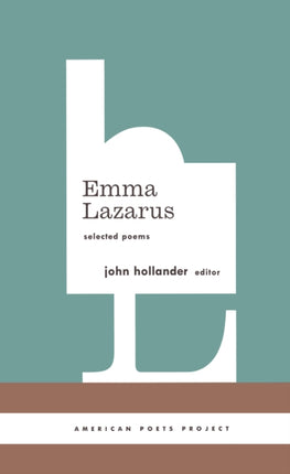 Emma Lazarus: Selected Poems: (American Poets Project #13)