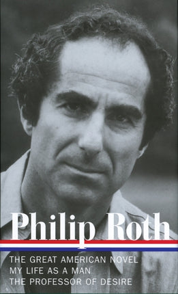 Philip Roth: Novels 1973-1977 (LOA #165): The Great American Novel / My Life as a Man / The Professor of Desire