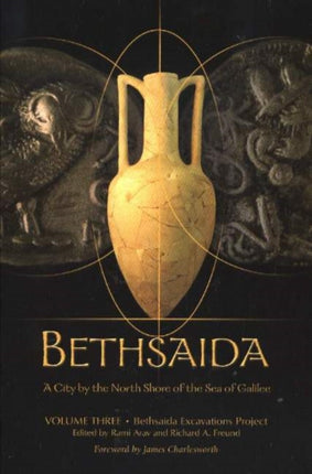 Bethsaida: A City by the North Shore of the Sea of Galilee, Vol. 3