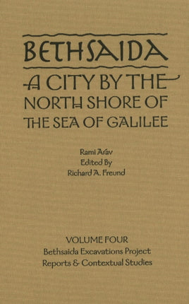 Bethsaida: A City by the North Shore of the Sea of Galilee, Vol. 4