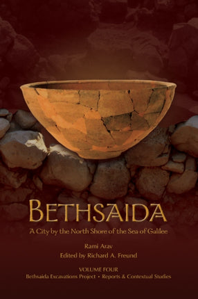 Bethsaida: A City by the North Shore of the Sea of Galilee, Vol. 4