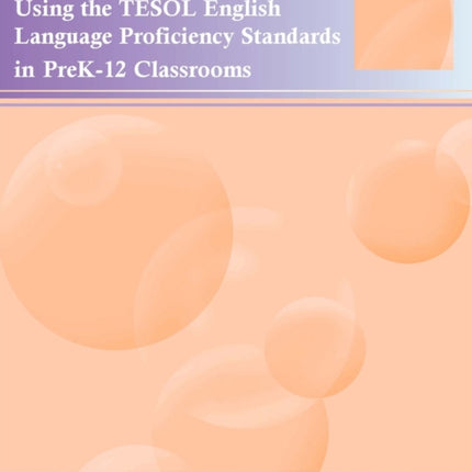 Paper to Practice: Using the TESOL English Language Proficiency Standards in PreK-12 Classrooms