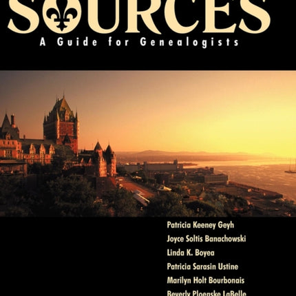 French Canadian Sources: A Guide for Genealogists