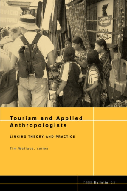 Tourism and Applied Anthropologists: Linking Theory and Practice