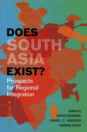 Does South Asia Exist?: Prospects for Regional