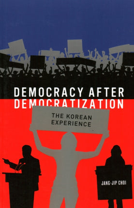Democracy after Democratization: The Korean