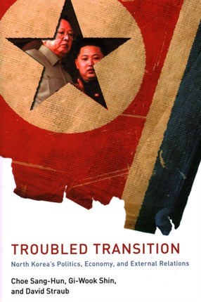 Troubled Transition: North Korea's Politics,