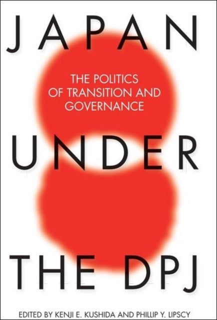 Japan Under the DPJ: The Politics of Transition