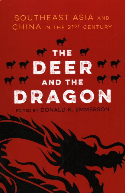 The Deer and the Dragon: Southeast Asia and China