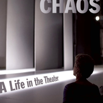 Beautiful Chaos: A Life in the Theater