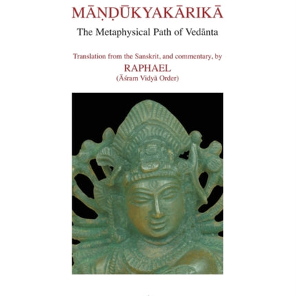 Mandukyakarika: The Metaphysical Path of Vedanta