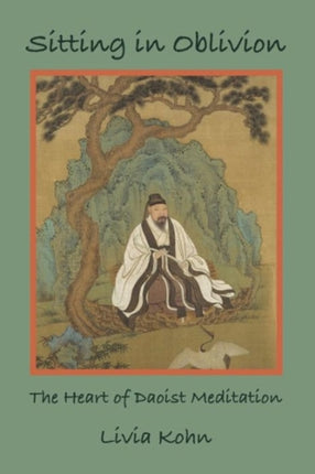Sitting in Oblivion: The Heart of Daoist