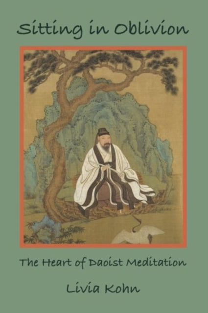 Sitting in Oblivion: The Heart of Daoist