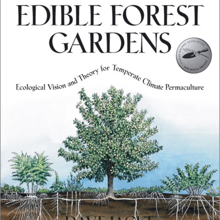 Edible Forest Gardens, Volume 1: Ecological Vision, Theory for Temperate Climate Permaculture