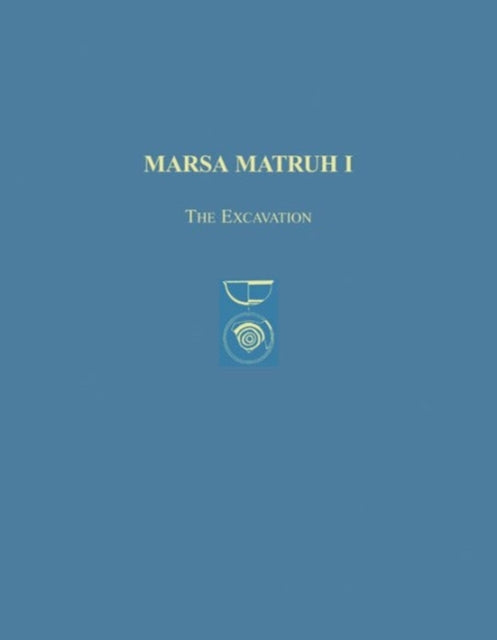 Marsa Matruh I: The Excavation