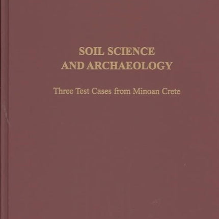 Soil Science and Archaeology: Three Test Cases from Minoan Crete