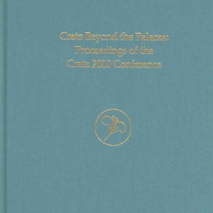 Crete Beyond the Palaces: Proceedings of the Crete 2000 Conference