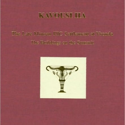 Kavousi IIA: The Late Minoan IIIC Settlement at Vronda: The Buildings on the Summit