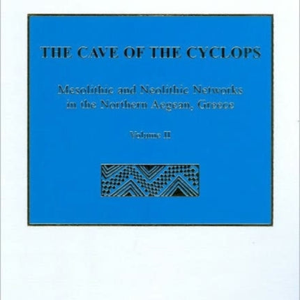 The Cave of the Cyclops: Mesolithic and Neolithic Networks in the Northern Aegean, Greece. Volume II: Bone Tool Industries, Dietary Resources and the Paleoenvironment, and Archeometrical Studies