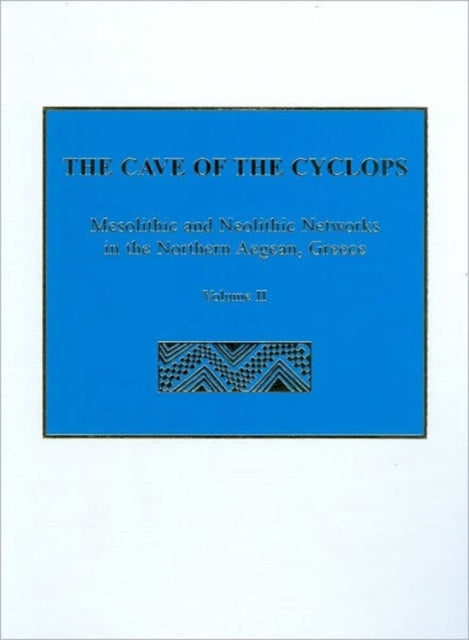 The Cave of the Cyclops: Mesolithic and Neolithic Networks in the Northern Aegean, Greece. Volume II: Bone Tool Industries, Dietary Resources and the Paleoenvironment, and Archeometrical Studies