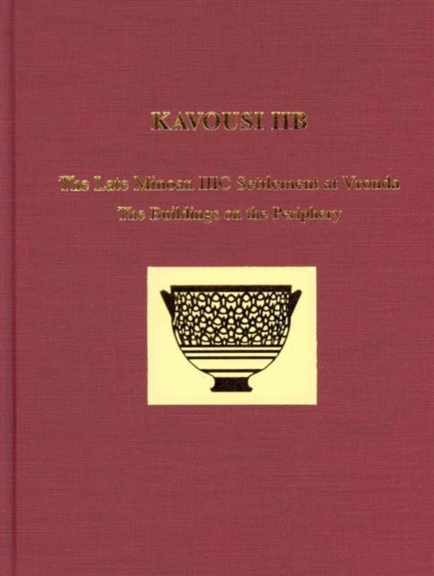 Kavousi IIB: The Late Minoan IIIC Settlement at Vronda: The Building on the Periphery