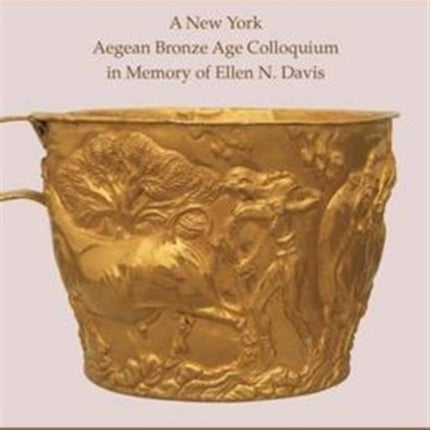 Studies in Aegean Art and Culture: A New York Aegean Bronze Age Colloquium in Memory of Ellen N. Davis