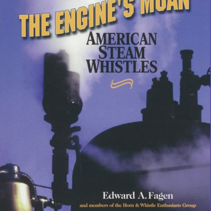 The Engine's Moan: American Steam Whistles