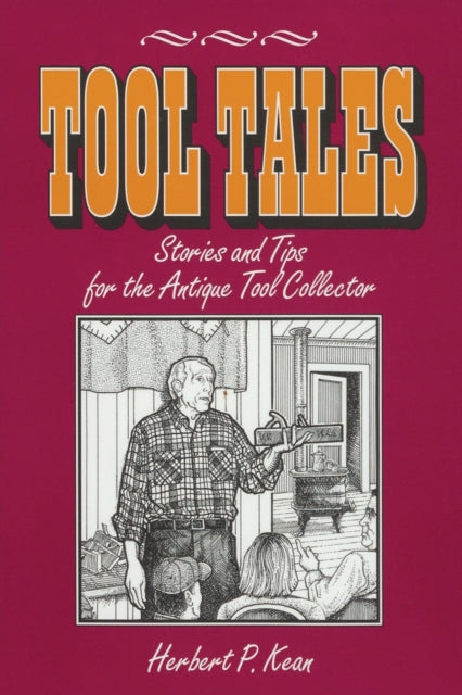 Tool Tales, Stories and Tips for the Antique Tool