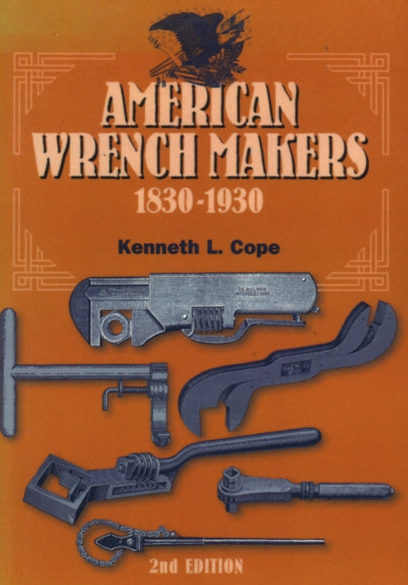 American Wrench Makers 1830-1930