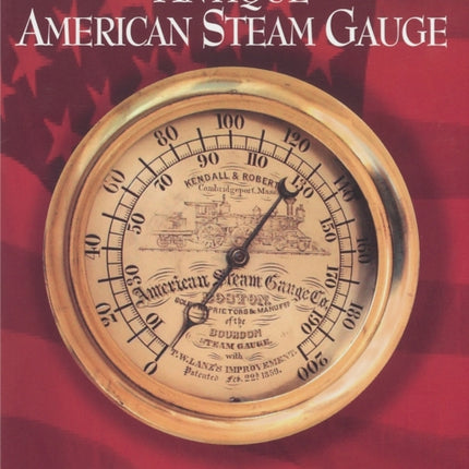 The Antique American Steam Gauge: A Collector's