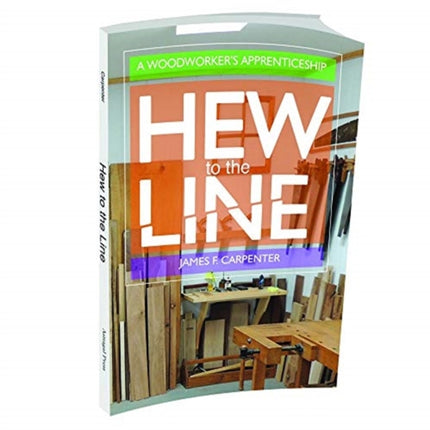 Hew to the Line: A Woodworker's Apprenticeship