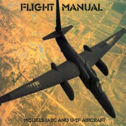 U-2 Flight Manual: Models U-2C and U-2F Aircraft